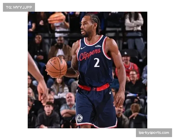 伦纳德脚踝酸痛提前退赛快船季后赛前景存疑